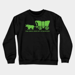 You Have Died of Dysentery Crewneck Sweatshirt